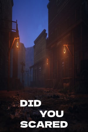 DID YOU SCARED