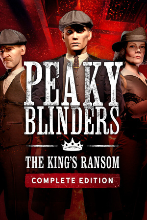 Peaky Blinders: The King's Ransom Complete Edition