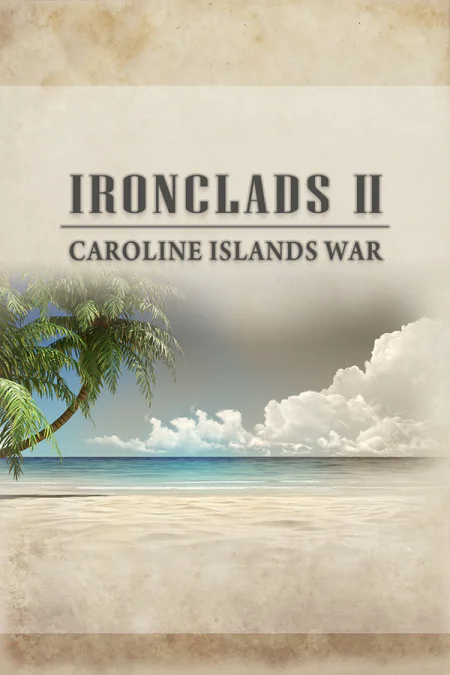 Ironclads 2: Caroline Islands War 1885