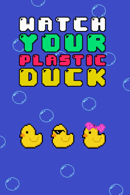 Watch Your Plastic Duck