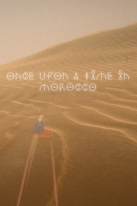 ONCE UPON A TIME IN MOROCCO