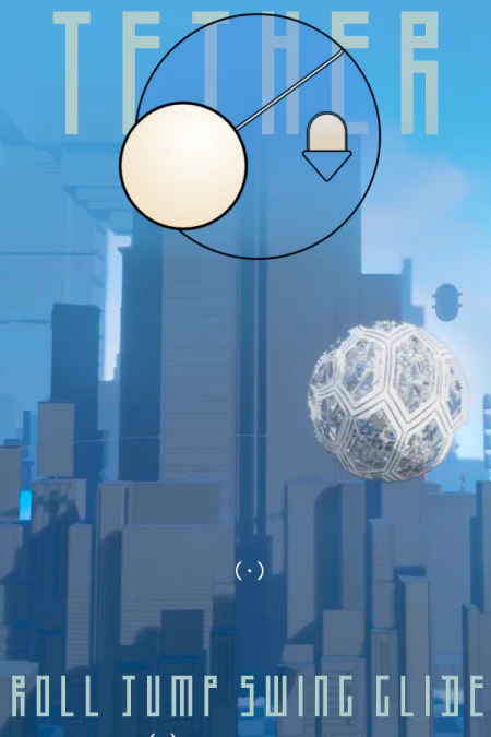 Tether: ROLL, JUMP, SWING, GLIDE!