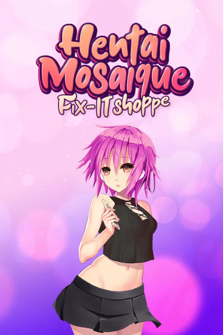 Hentai Mosaique Fix-IT Shoppe