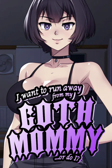 I want to run away from my goth mommy... or do I?