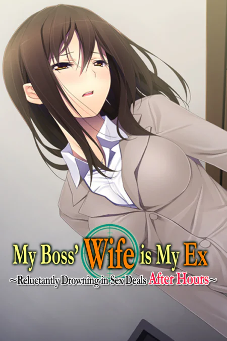 My Boss' Wife is My Ex ~Reluctantly Drowning in Sex Deals After Hours~