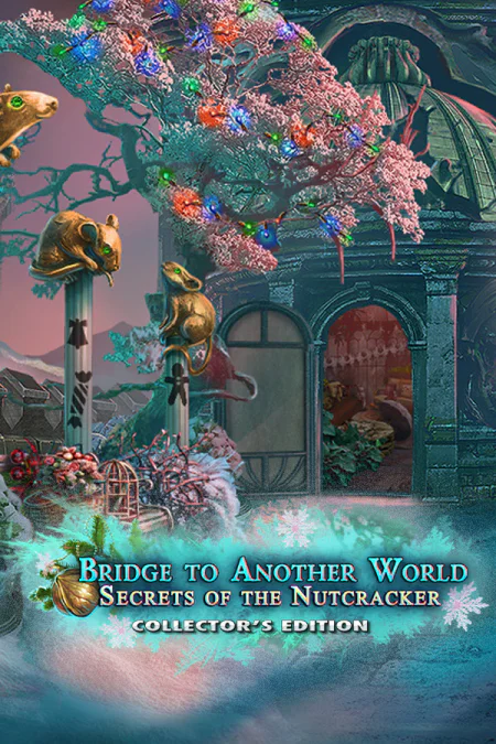 Bridge to Another World: Secrets of the Nutcracker Collector's Edition