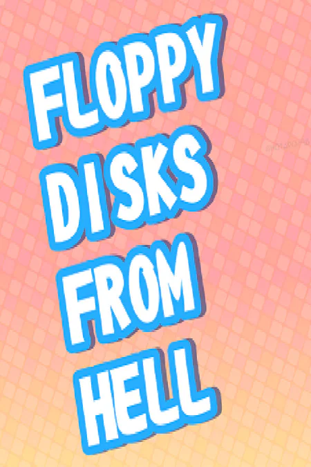 Floppy Disks from Hell