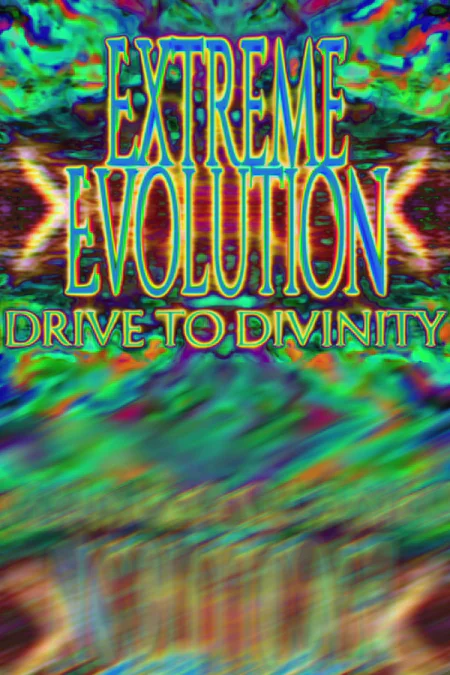 Extreme Evolution: Drive to Divinity