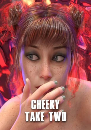 Cheeky: Take Two