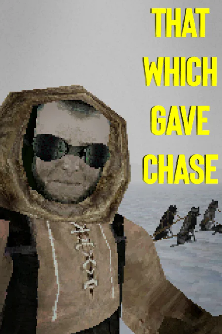 That Which Gave Chase