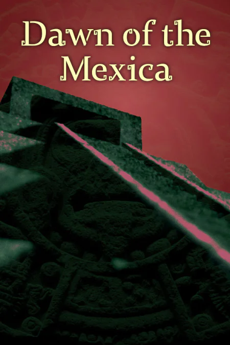 Dawn of the Mexica