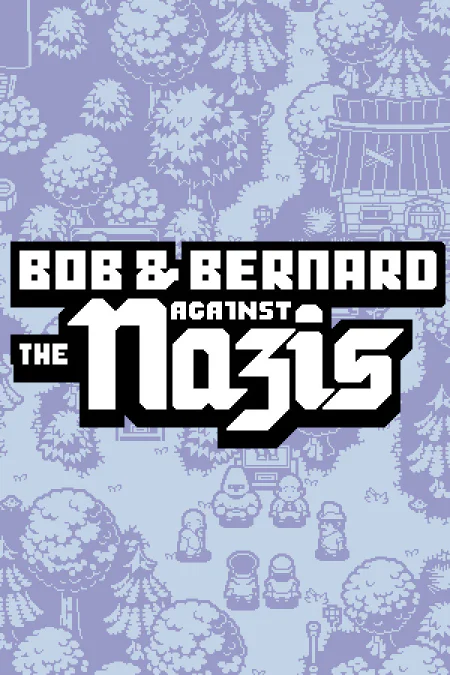 Bob and Bernard Against The Nazis