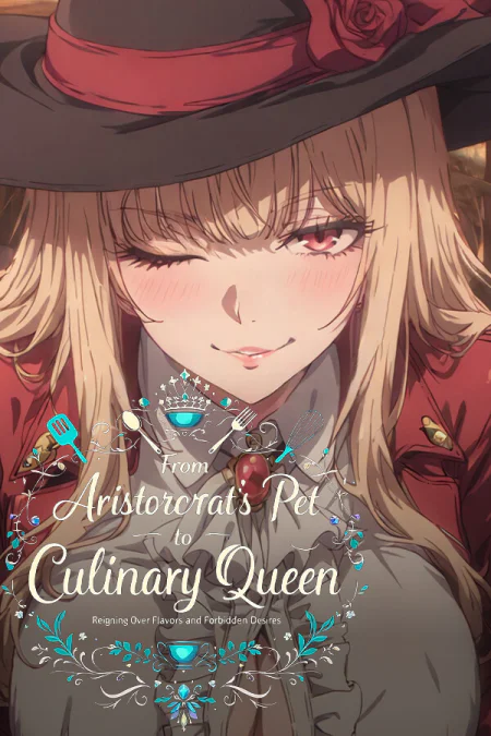 From Aristocrat's Pet to Culinary Queen: Reigning Over Flavors and Forbidden Desires
