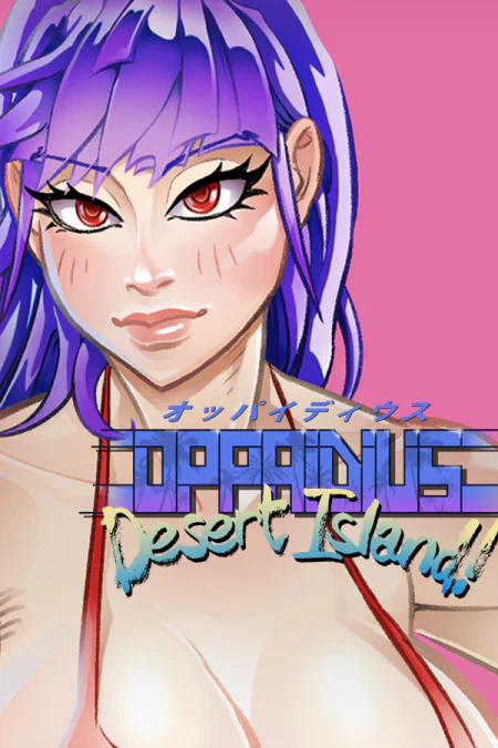 Oppaidius Desert Island!