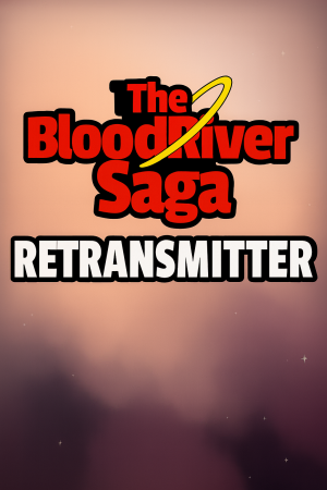 The BloodRiver Saga: Retransmitter
