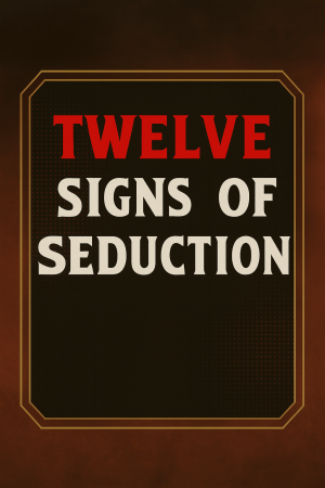 Twelve Signs Of Seduction