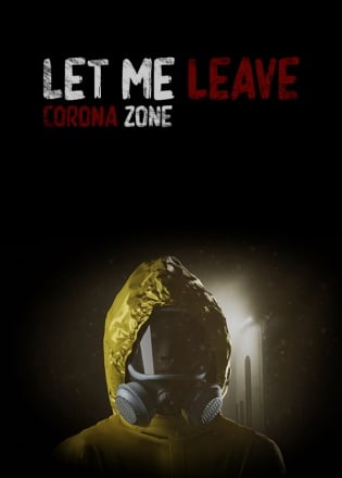 Let me leave corona zone